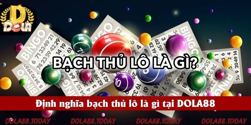 Định nghĩa bạch thủ lô là gì tại DOLA88