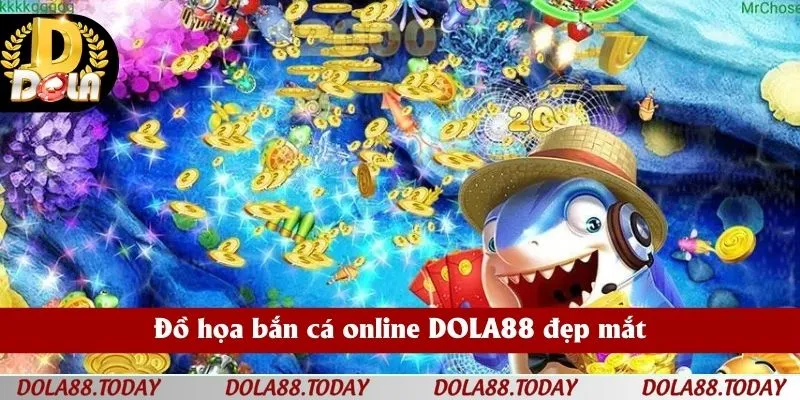Đồ họa bắn cá online DOLA88 đẹp mắt