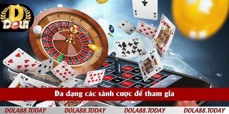 Đa dạng các sảnh cược để tham gia