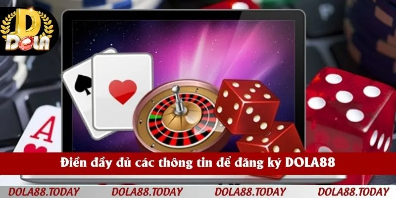 Điền đầy đủ các thông tin để đăng ký DOLA88