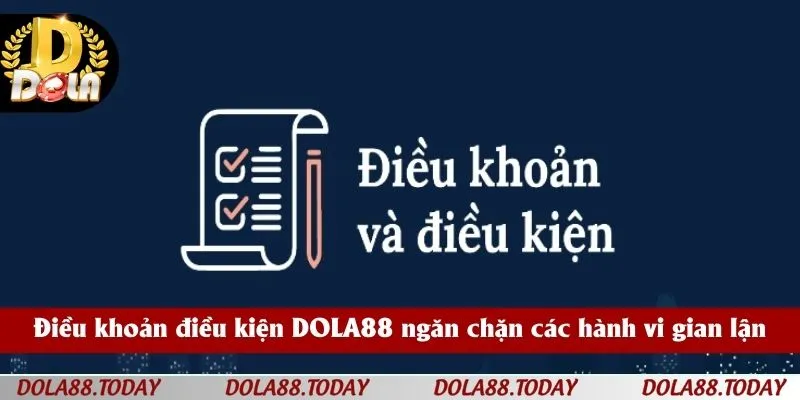 Điều khoản điều kiện DOLA88 ngăn chặn các hành vi gian lận