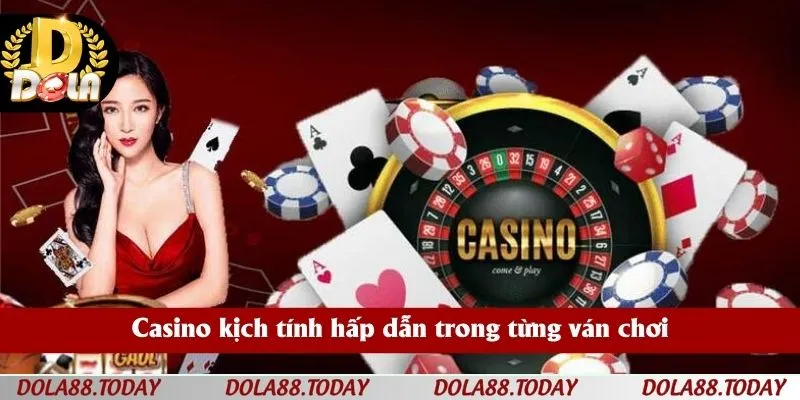 Casino kịch tính hấp dẫn trong từng ván chơi