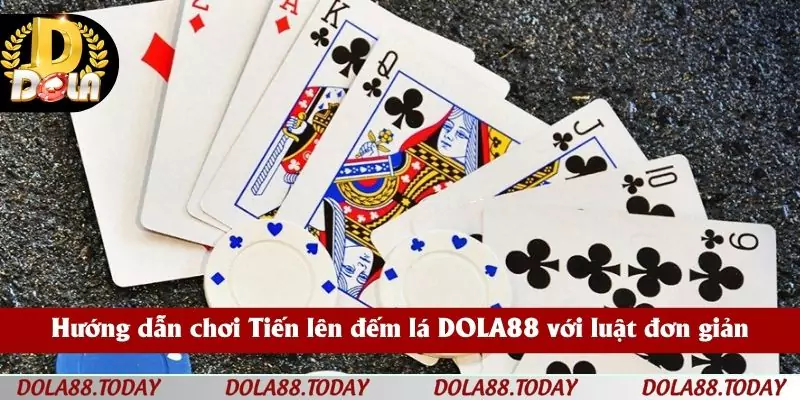 Hướng dẫn chơi Tiến lên đếm lá DOLA88 với luật đơn giản