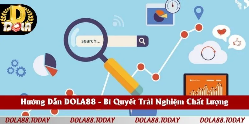 Hướng Dẫn DOLA88 - Bí Quyết Trải Nghiệm Chất Lượng