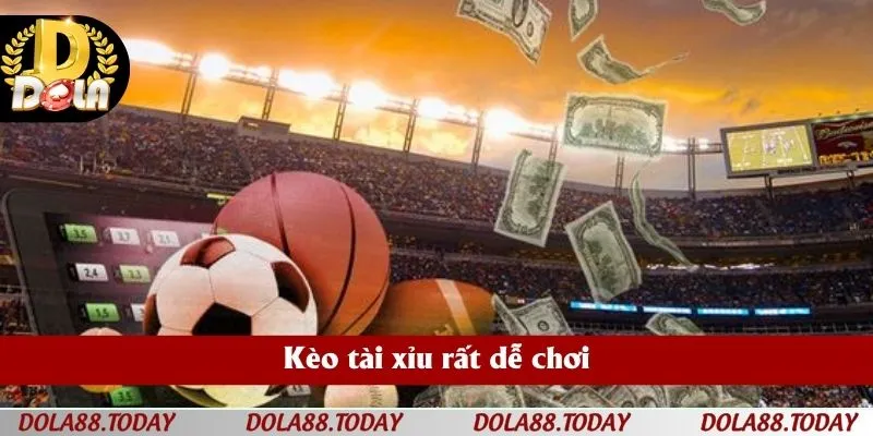 Kèo tài xỉu rất dễ chơi