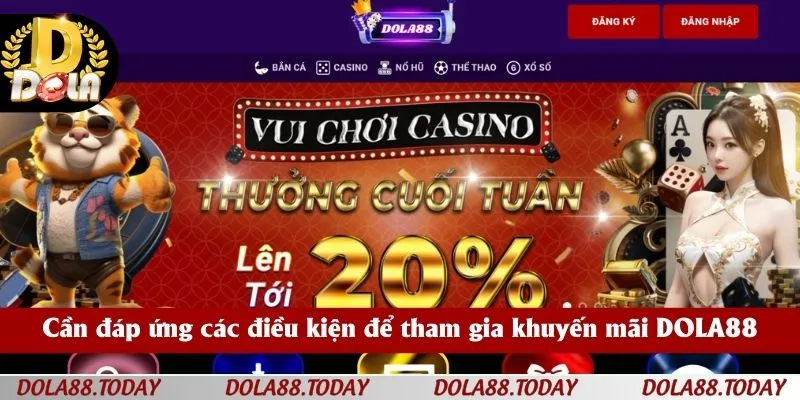 Cần đáp ứng các điều kiện để tham gia khuyến mãi DOLA88