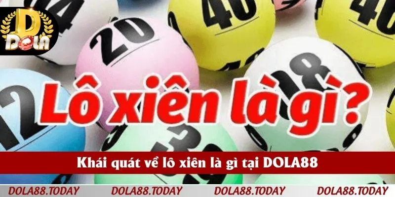 Khái quát về lô xiên là gì tại DOLA88
