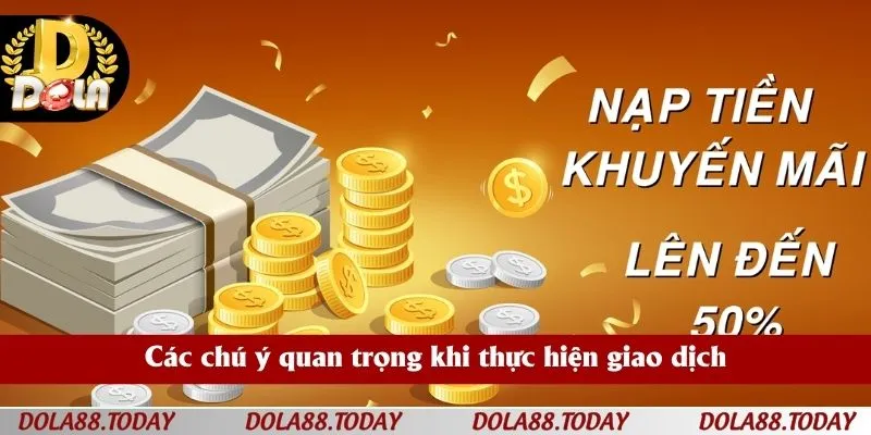 Các chú ý quan trọng khi thực hiện giao dịch