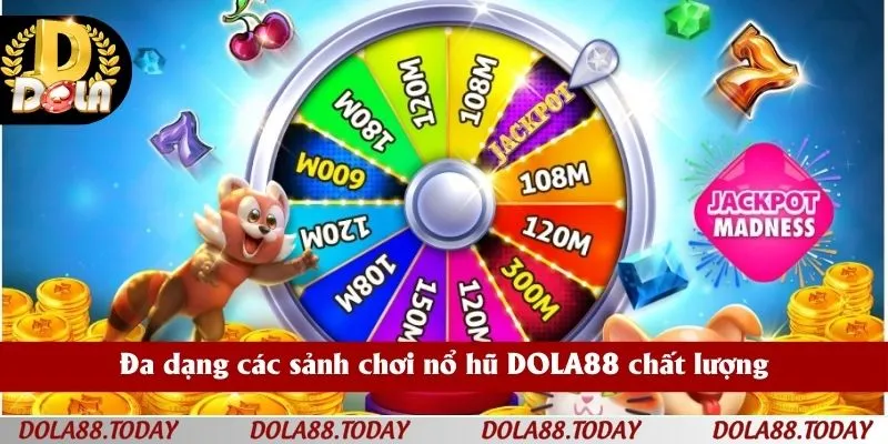 Đa dạng các sảnh chơi nổ hũ DOLA88 chất lượng