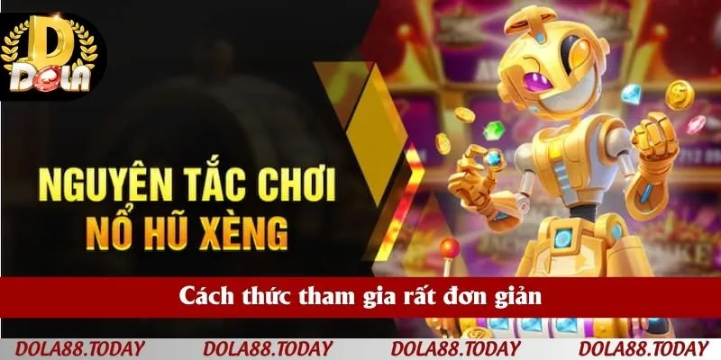 Cách thức tham gia rất đơn giản