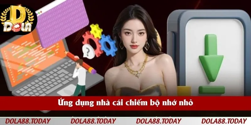 Ứng dụng nhà cái chiếm bộ nhớ nhỏ