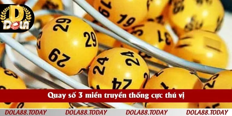 Quay số 3 miền truyền thống cực thú vị